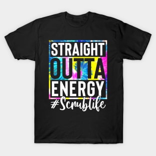 Scrub Life Straight Outta Energy Tie Dye T-Shirt